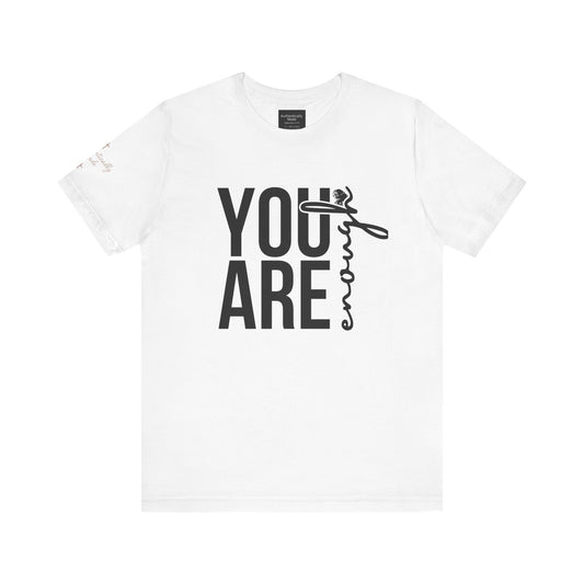 You are enough tee